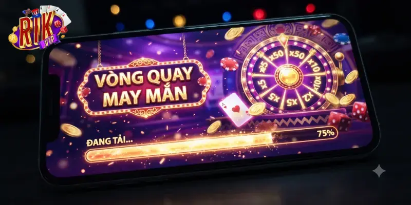Vòng quay may mắn Rikvip quay cực vui nhận thưởng hấp dẫn mỗi ngày