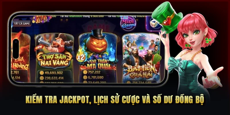 Kiểm tra jackpot, lịch sử cược và số dư đồng bộ