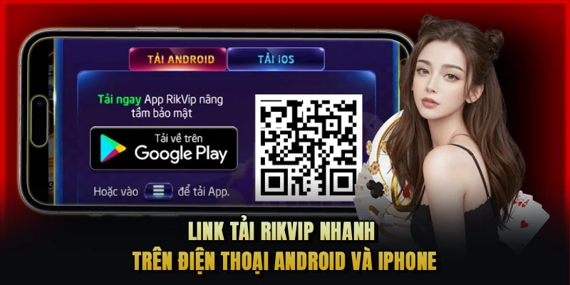 Link tải RIKVIP nhanh trên điện thoại Android và iPhone