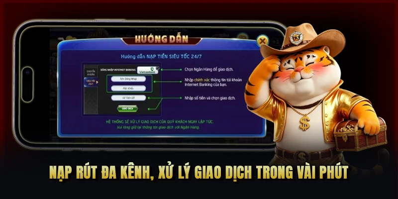 Nạp rút đa kênh, xử lý giao dịch trong vài phút